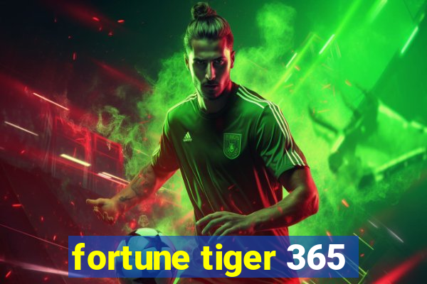 fortune tiger 365